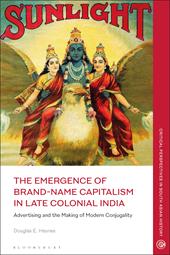eBook, The Emergence of Brand-Name Capitalism in Late Colonial India : Advertising and the Making of Modern Conjugality, Bloomsbury Publishing
