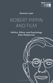 E-book, Robert Pippin and Film : Politics, Ethics, and Psychology after Modernism, Bloomsbury Publishing