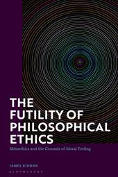 eBook, The Futility of Philosophical Ethics : Metaethics and the Grounds of Moral Feeling, Bloomsbury Publishing