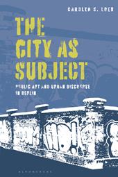E-book, The City as Subject : Public Art and Urban Discourse in Berlin, Bloomsbury Publishing