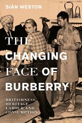 eBook, The Changing Face of Burberry : Britishness, Heritage, Labour and Consumption, Bloomsbury Publishing