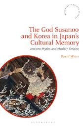 E-book, The God Susanoo and Korea in Japan's Cultural Memory : Ancient Myths and Modern Empire, Bloomsbury Publishing