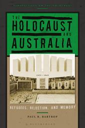 eBook, The Holocaust and Australia : Refugees, Rejection, and Memory, Bloomsbury Publishing