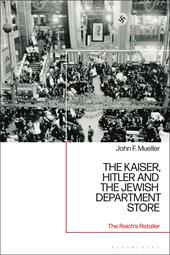 E-book, The Kaiser, Hitler and the Jewish Department Store : The Reich's Retailer, Bloomsbury Publishing