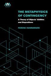 E-book, The Metaphysics of Contingency : A Theory of Objects' Abilities and Dispositions, Bloomsbury Publishing