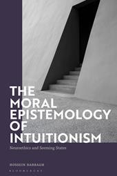 E-book, The Moral Epistemology of Intuitionism : Neuroethics and Seeming States, Bloomsbury Publishing