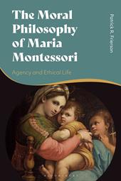 E-book, The Moral Philosophy of Maria Montessori : Agency and Ethical Life, Bloomsbury Publishing