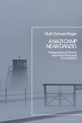 eBook, A Nazi Camp Near Danzig : Perspectives on Shame and on the Holocaust from Stutthof, Bloomsbury Publishing