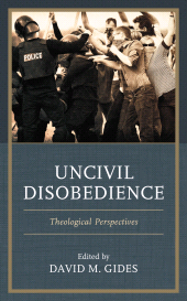 eBook, Uncivil Disobedience : Theological Perspectives, Fortress Academic