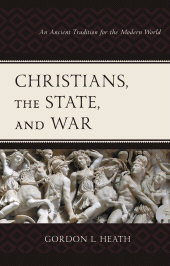 E-book, Christians, the State, and War : An Ancient Tradition for the Modern World, Fortress Academic