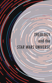 E-book, Theology and the Star Wars Universe, Fortress Academic