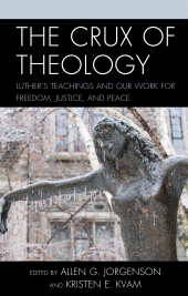 E-book, The Crux of Theology : Luther's Teachings and Our Work for Freedom, Justice, and Peace, Fortress Academic