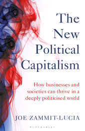 eBook, The New Political Capitalism : How Businesses and Societies Can Thrive in a Deeply Politicized World, Bloomsbury Business