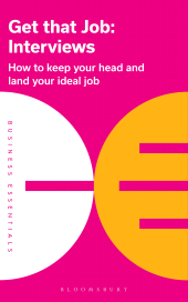 eBook, Get That Job: Interviews : How to keep your head and land your ideal job., Bloomsbury Business