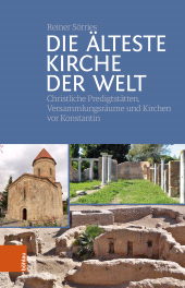 E-book, Die älteste Kirche der Welt : Christliche Predigtstätten, Versammlungsräume und Kirchen vor Konstantin, Böhlau Köln