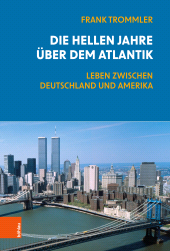 E-book, Die hellen Jahre über dem Atlantik : Leben zwischen Deutschland und Amerika, Böhlau Köln