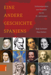 E-book, Eine andere Geschichte Spaniens : Schlüsselgestalten vom Mittelalter bis ins 20. Jahrhundert, Böhlau Köln