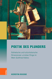 E-book, Poetik des Plunders : Ästhetische und kulturhistorische Dimensionen unnützer Dinge im Werk Gottfried Kellers, Böhlau Köln