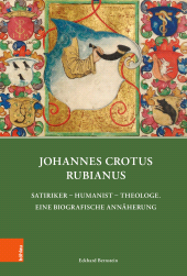 E-book, Johannes Crotus Rubianus : Satiriker -Humanist -Theologe. Eine biografische Annäherung, Böhlau Köln