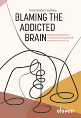 E-book, Blaming the Addicted Brain : Building bridges between criminal law and neuroscientific perspectives on addiction, Koninklijke Boom uitgevers