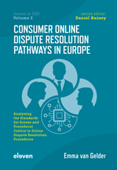 eBook, Consumer Online Dispute Resolution Pathways in Europe : Analysing the Standards for Access and Procedural Justice in Online Dispute Resolution Procedures, Koninklijke Boom uitgevers