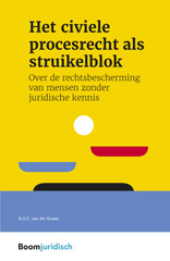 E-book, Het civiele procesrecht als struikelblok : Over de rechtsbescherming van mensen zonder juridische kennis, Koninklijke Boom uitgevers