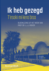 E-book, Ik heb gezegd - T'esaki mi kera bisa : Bloemlezing uit het werk van Prof. dr. L.J.J. Rogier, Koninklijke Boom uitgevers