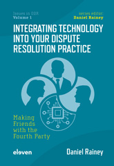 E-book, Integrating Technology into Your Dispute Resolution Practice : Making Friends with the Fourth Party, Koninklijke Boom uitgevers
