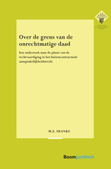 E-book, Over de grens van de onrechtmatige daad : Een onderzoek naar de plaats van de rechtvaardiging in het buitencontractuele aansprakelijkheidsrecht, Koninklijke Boom uitgevers