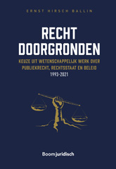 E-book, Recht doorgronden : Keuze uit wetenschappelijk werk over publiekrecht, rechtsstaat en beleid 1993-2021, Koninklijke Boom uitgevers