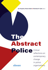 E-book, The Abstract Police : Critical reflections on contemporary change in police organisations, Koninklijke Boom uitgevers
