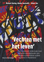 eBook, 'Vechten met het leven' : Een kwalitatief onderzoek onder ongedocumenteerde oudere migranten in Nederland, Staring, Richard, Koninklijke Boom uitgevers