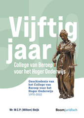 E-book, Vijftig jaar College van Beroep voor het Hoger Onderwijs : Geschiedenis van het College van Beroep voor het Hoger Onderwijs 1970-2022, Koninklijke Boom uitgevers