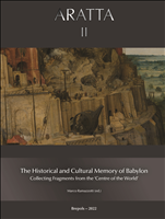 E-book, The Historical and Cultural Memory of the Babylonian World : Collecting Fragments from the 'Centre of the World', Brepols Publishers