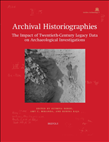 E-book, Archival Historiographies : The Impact of Twentieth-Century Legacy Data on Archaeological Investigations, Brepols Publishers