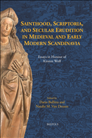 E-book, Sainthood, Scriptoria, and Secular Erudition in Medieval and Early Modern Scandinavia : Essays in Honour of Kirsten Wolf, Brepols Publishers