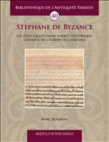 E-book, Stéphane de Byzance : Les Ethniques comme source historique: l'exemple de l'Europe occidentale, Brepols Publishers
