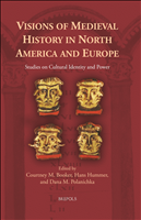 E-book, Visions of Medieval History in North America and Europe : Studies on Cultural Identity and Power, Brepols Publishers