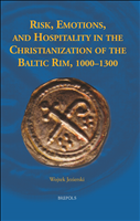 E-book, Risk, Emotions, and Hospitality in the Christianization of the Baltic Rim, 1000-1300, Brepols Publishers