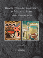 eBook, Dominicans and Franciscans in Medieval Rome : History, Architecture, and Art, Brepols Publishers