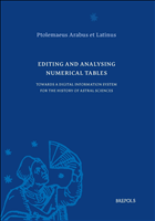 E-book, Editing and Analysing Numerical Tables : Towards a Digital Information System for the History of Astral Sciences, Brepols Publishers