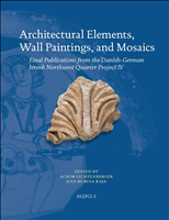 E-book, Architectural elements, wall paintings, and mosaics : final publications from the Danish-German Jerash Northwest Quarter Project IV, Brepols Publishers
