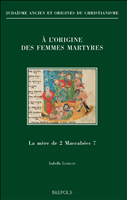 eBook, À l'origine des femmes martyres : La mère de 2 Maccabées 7, Lemelin, Isabelle, Brepols Publishers