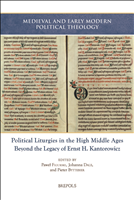 E-book, Political Liturgies in the High Middle Ages : Beyond the Legacy of Ernst H. Kantorowicz, Brepols Publishers