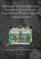 eBook, Monastic Communities and Canonical Clergy in the Carolingian World (780-840) : Categorizing the Church, Brepols Publishers