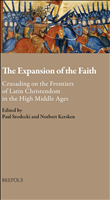 E-book, The Expansion of the Faith : Crusading on the Frontiers of Latin Christendom in the High Middle Ages, Brepols Publishers