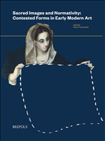 E-book, Sacred Images and Normativity : Contested Forms in Early Modern Art, Franceschini, Chiara, Brepols Publishers