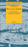 eBook, 'The Letter Killeth'' : Redeeming Time in Augustine's Understanding of the Authority of Scripture, Brepols Publishers