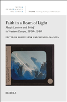 E-book, Faith in a Beam of Light : Magic Lantern and Belief in Western Europe, 1860-1940, Lenk, Sabine, Brepols Publishers