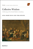 eBook, Collective Wisdom : Collecting in the Early Modern Academy, Roos, Anna Marie, Brepols Publishers